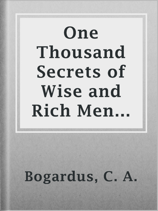 Title details for One Thousand Secrets of Wise and Rich Men Revealed by C. A. Bogardus - Available